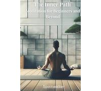 The Inner Path: Meditation for Beginners and Beyond
