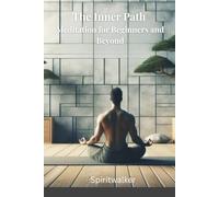 The Inner Path: Meditation for Beginners and Beyond