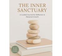 The Inner Sanctuary Journal: A Guided Journal for Reflection & Personal Growth (60 Days)