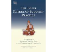 The Inner Science Of Buddhist Practice: Vasubhandu's Summary Of The Five Heaps With Commentary By Sthiramati.