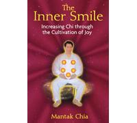 The Inner Smile: Increasing Chi through the Cultivation of Joy