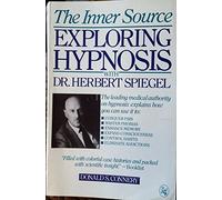 The Inner Source EXPLORING HYPNOSIS with Dr. Herbert Spiegel
