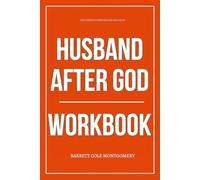 The Inner Strength You Get from Husband After God Workbook: How to Apply Aaron Smith’s Call to Lead Your Wife Spiritually Without Hesitation or Excuse