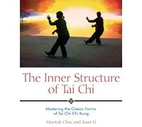 Juan Li, Mantak Chia – La structure intérieure du Tai Chi – Maîtriser le Chi Kung du Tai Chi