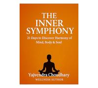 The Inner Symphony: 21 Days to Discover Harmony of Mind, Body & Soul