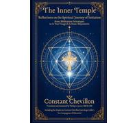 The Inner Temple - Reflections on the Spiritual Journey of Initiation: From Méditations Initiatiques to le Vrai Visage de la Franc-Maçonnerie