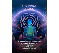 THE INNER TRADE: MASTERING YOUR MIND TO MASTER YOUR MONEY