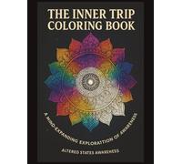 The Inner Trip Coloring Book: A Mind-Expanding Exploration of Altered States and Awareness
