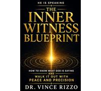 The Inner Witness Blueprint: How to Know What God Is Saying and Walk It Out With Peace and Precision