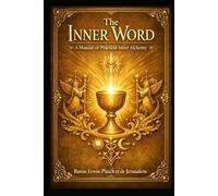 The Inner Word: A Manual for Practical Inner Alchemy