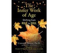 The Inner Work of Age by Connie Zweig Connie Zweig (Auteur)