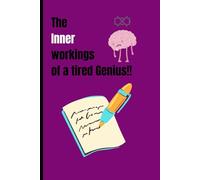 The Inner Workings of a tired Genius!!: Funny gift for self, friends & family