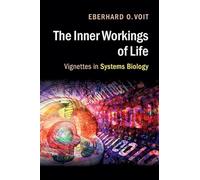 The Inner Workings of Life: Vignettes in Systems Biology