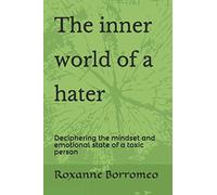 The Inner World Of A Hater: Deciphering The Mindset And Emotional State Of A Toxic Person
