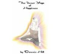 The Inner Yoga of Happiness Hill, Dennis (Auteur)