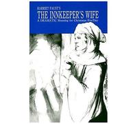 The Innkeeper's Wife: A Dramatic Monolog For Christmas Eve/Day
