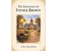 The Innocence of Father Brown: Classic Detective Short Stories