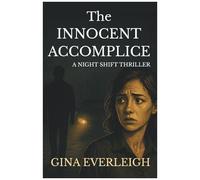 The Innocent Accomplice: A Night Shift Thriller