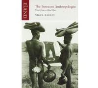 The Innocent Anthropologist: Notes from a Mud Hut - [Version Originale] Inconnu (Auteur)