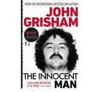The Innocent Man: A gripping crime thriller from the Sunday Times bestselling author of mystery and suspense