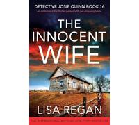 The Innocent Wife: An addictive crime thriller packed with jaw-dropping twists