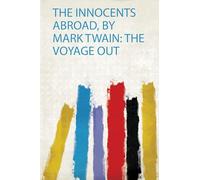 The Innocents Abroad, by Mark Twain: the Voyage Out