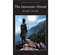 The Innocents Abroad: Or the New Pilgrim's Progress