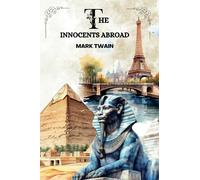 THE INNOCENTS ABROAD by Mark Twain: With Original Illustrations