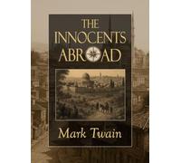The Innocents Abroad: Cultural Travelogue from a Legendary American Author. Large Print Edition