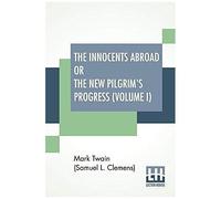 The Innocents Abroad Or The New Pilgrim's Progress (Volume I)