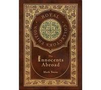 The Innocents Abroad Royal Collectors Edition Case Laminate Hardcover with Jacket - Mark Twain - Engage Books - Livre en Anglais Mark TwainMark Twain (Auteur)