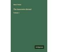 The Innocents Abroad: Volume 1