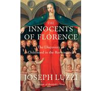 The Innocents of Florence The Renaissance Discovery of Childhood - Joseph Luzzi - W. w. norton & company - ebook (ePub) - Livre