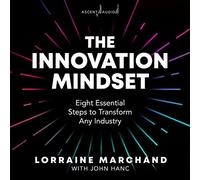 The Innovation Mindset: Eight Essential Steps to Transform Any Industry