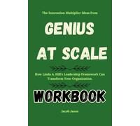 The Innovation Multiplier Ideas from genius at scale workbook: How Linda A. Hill’s Leadership Framework Can Transform Your Organization.
