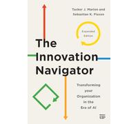 The Innovation Navigator: Transforming Your Organization in the Era of Ai