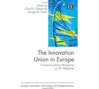 The Innovation Union in Europe: A Socio-economic Perspective on EU Integration (Science, Innovation, Technology and Entrepreneurship Series) - [Livre en VO] Elias G Carayannis, George M Korres, George