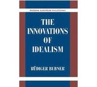 The Innovations of Idealism, Modern European Philosophy Rudiger Bubner (Auteur)