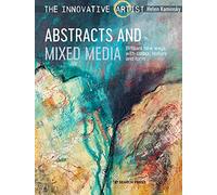 The Innovative Artist: Abstracts & Mixed Media: Brilliant New Ways With Colour, Texture and Form