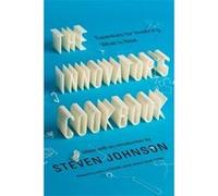 The Innovator's Cookbook: Essentials for Inventing What Is Next Steven Johnson Steven Johnson (Auteur)