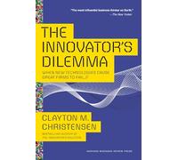 The Innovator's Dilemma: When New Technologies Cause Great Firms to Fail