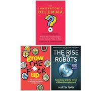 The Innovator's Dilemma, with a New Foreword, Grow the F*ck Up & The Rise of the Robots 3 Books Collection Set