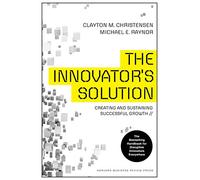 The Innovator's Solution: Creating and Sustaining Successful Growth-