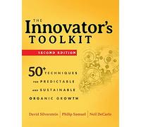 The Innovator's Toolkit: 50+ Techniques for Predictable and Sustainable Organic Growth
