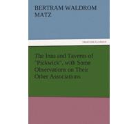 The Inns And Taverns Of "Pickwick", With Some Observations On Their Other Associations