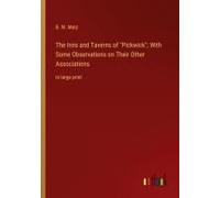 The Inns And Taverns Of "Pickwick"; With Some Observations On Their Other Associations