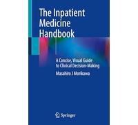 The Inpatient Medicine Handbook: A Concise, Visual Guide to Clinical Decision-making