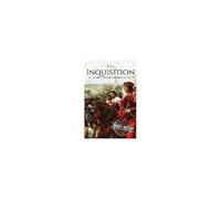 The Inquisition: A History From Beginning To End
