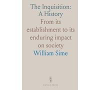 The Inquisition: A History: From its establishment to its enduring impact on society