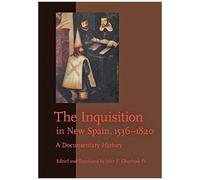 The Inquisition In New Spain, 1536-1820
